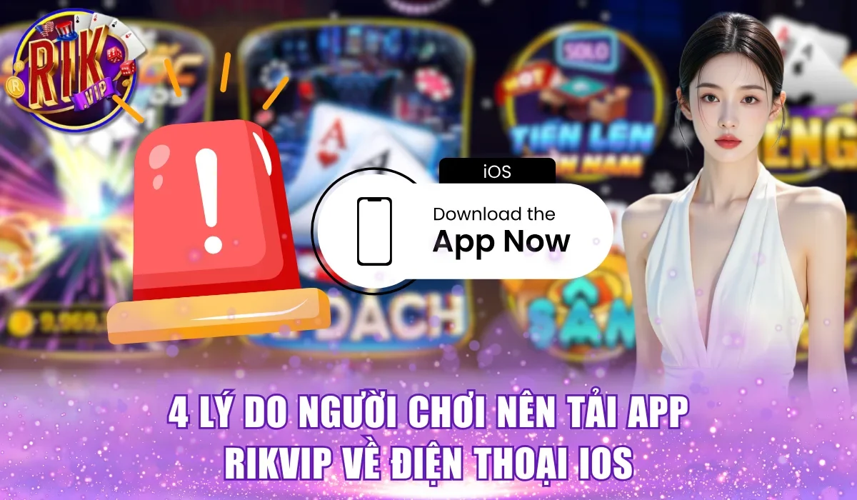 4 lý do người chơi nên tải app Rikvip về điện thoại iOS