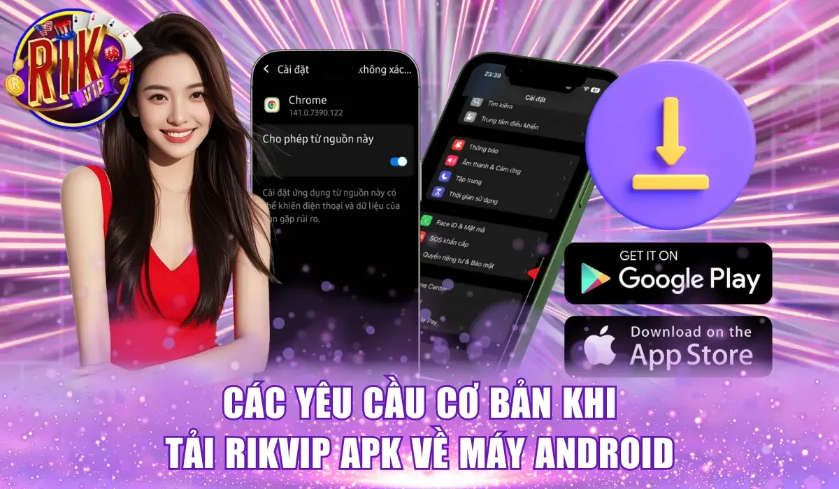 Các yêu cầu cơ bản khi tải Rikvip APK về máy Android