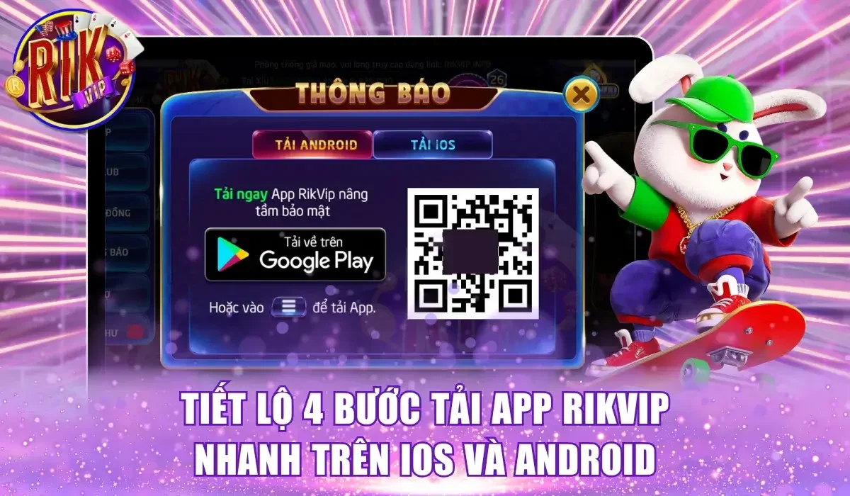 Chia sẻ 4 bước tải app Rikvip nhanh chóng và chi tiết