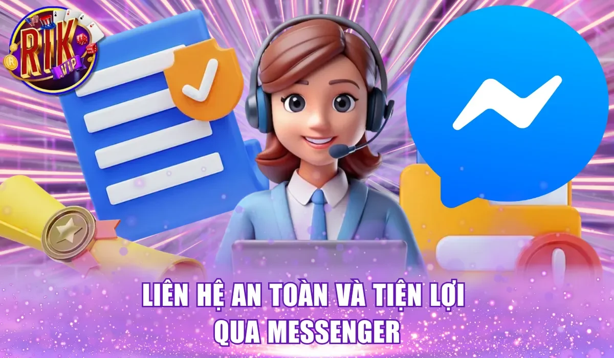 Liên hệ an toàn và tiện lợi qua messenger
