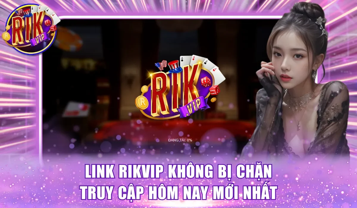 link Rikvip không bị chặn
