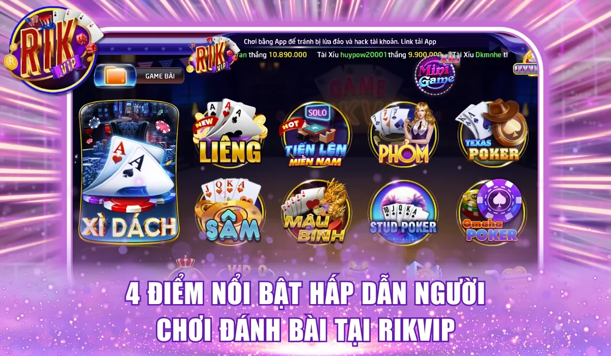 4 điểm nổi bật hấp dẫn người chơi đánh bài tại RikVip