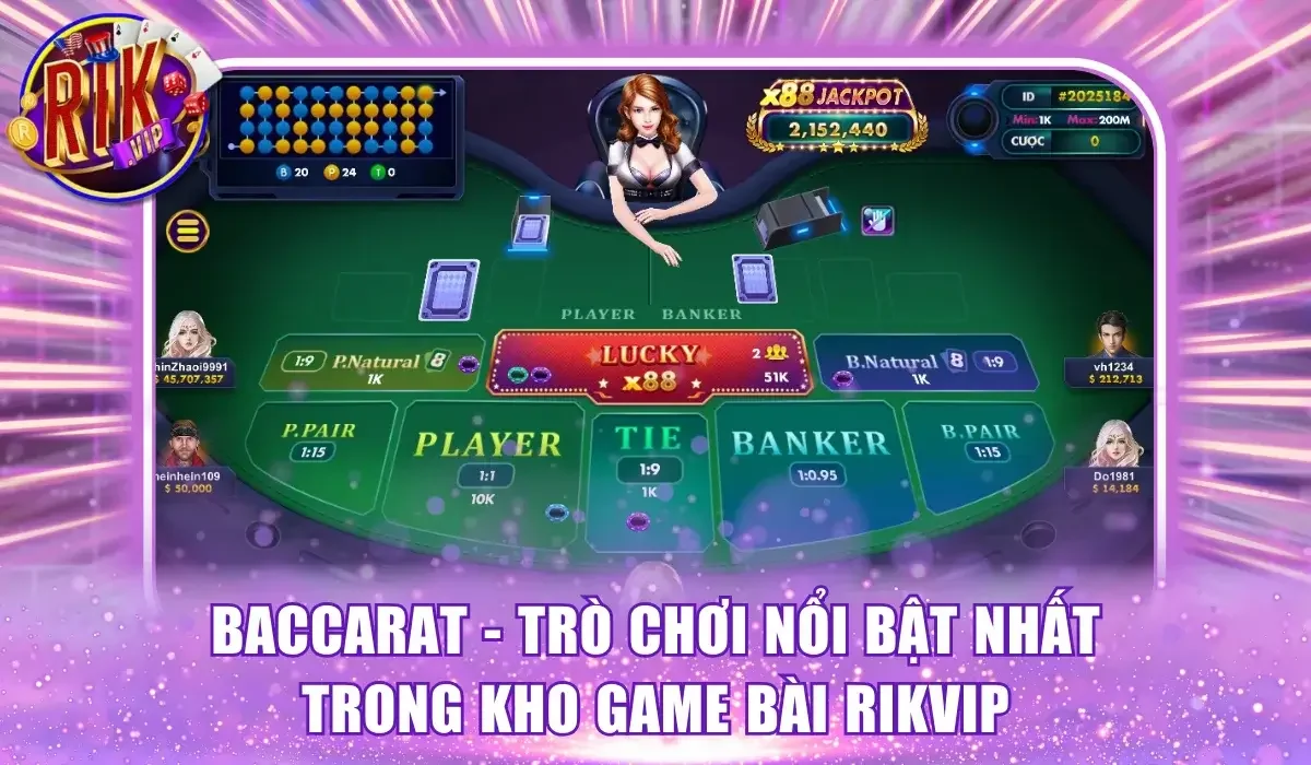 Baccarat là trò chơi nổi bật nhất trong kho game bài RikVip