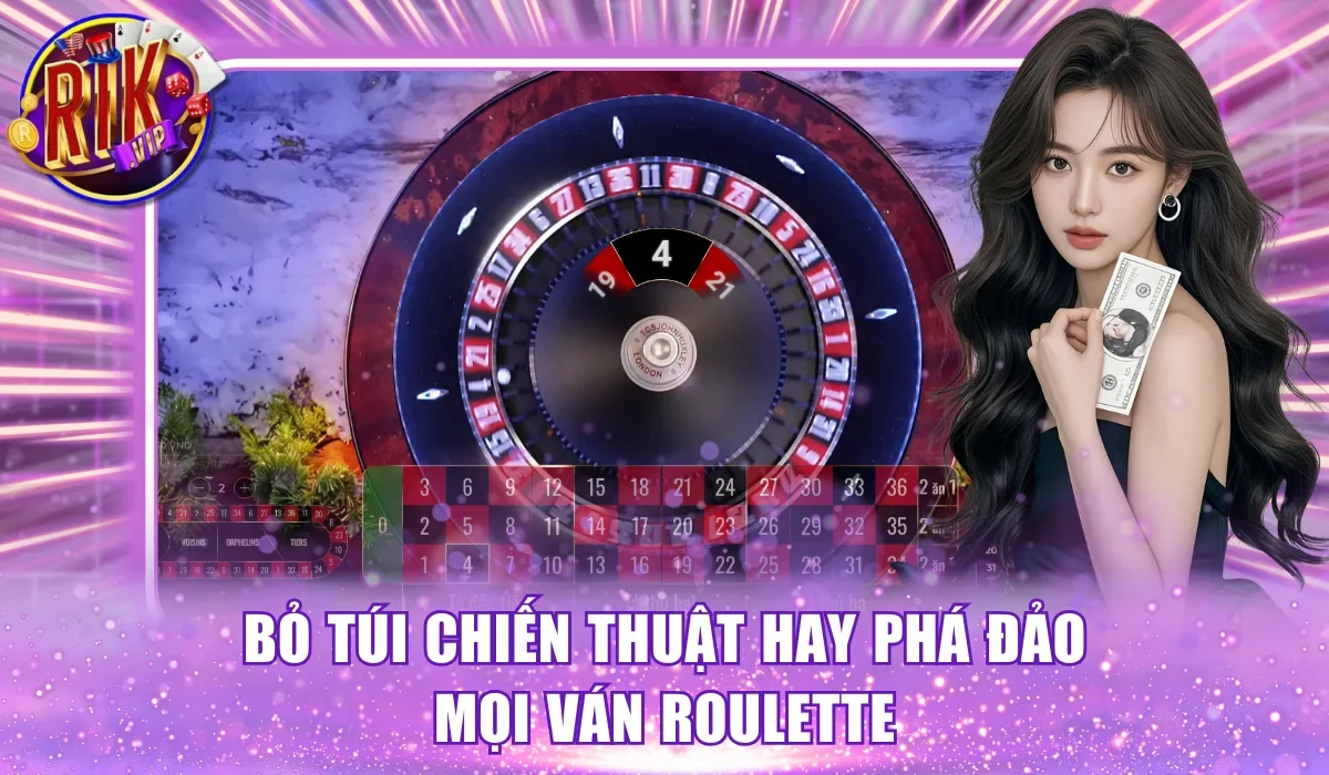 Bỏ túi chiến thuật hay phá đảo mọi ván Roulette