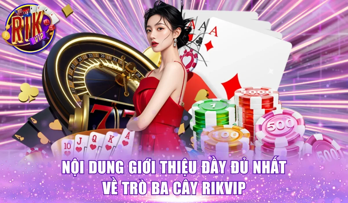 Giới thiệu về trò Ba cây RikVip