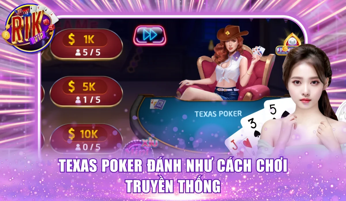 Texas Poker đánh như cách chơi truyền thống